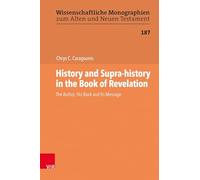 History and Supra-history in the Book of Revelation: The Author, His Book and Its Message