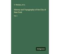 History and Topography of the City of New York: Vol. I