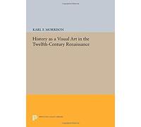 History As A Visual Art In The Twelfth-Century Renaissance