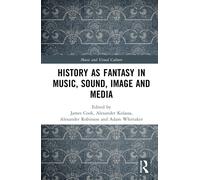 History As Fantasy In Music, Sound, Image, And Media