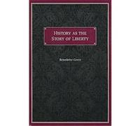History As the Story of Liberty Benedetto Croce (Auteur)