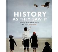 History as They Saw It: Iconic Moments from the Past in Color