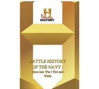 History -- Battle History Of The Navy: Born Into War / Fire And Water