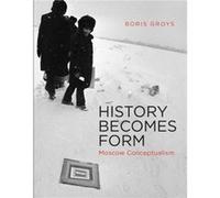 History Becomes Form - Boris New York University Groys - MIT Press Ltd - Livre en Anglais - Paperback Boris New York University GroysBoris New York University Groys (Auteur)