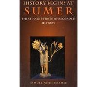 History Begins At Sumer: Thirty-Nine Firsts In Recorded History (Paperback) Samuel Noah Kramer, (Auteur)