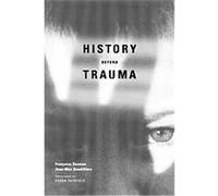 History Beyond Trauma Francoise Davoine, Jean-Max Gaudilliere (Auteur)
