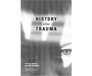 History Beyond Trauma Francoise Davoine, Jean-Max Gaudilliere (Auteur)