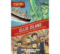 History Comics: Ellis Island: Immigration and the American Dream