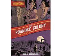 History Comics The Roanoke Colony by Chris Schweizer Chris Schweizer (Auteur)