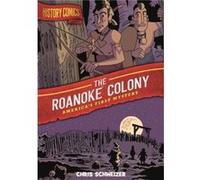 History Comics The Roanoke Colony by Chris Schweizer Chris Schweizer (Auteur)