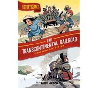 History Comics The Transcontinental Railroad by Andy Hirsch Andy Hirsch (Auteur)