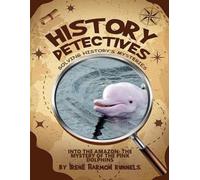 History Detectives: Into the Amazon: The Mystery of the Pink Dolphins