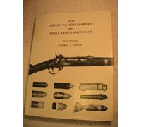 History & Development Of Small Arms Ammunition, Vol. 1: Martial Long Arms: Flintlock through Rimfire