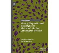 History, Diagnostics and Metaphysics in Nietzsche’s ‘On the Genealogy of Morality’