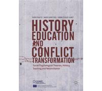 History Education And Conflict Transformation - Social Psychological Theories, History Teaching And Reconciliation