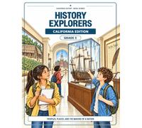 History Explorers California Edition 5th grade: Explore a Nation in the Making One Question at a Time