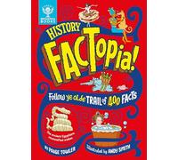 History FACTopia!: Follow Ye Olde Trail of 400 Facts [Britannica]