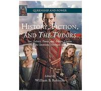 History, Fiction, and The Tudors : Sex, Politics, Power, and Artistic License in the Showtime Television Series - [Version Originale] Edited By William B Robison (Auteur)