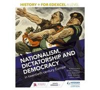 History+ For Edexcel A Level: Nationalism, Dictatorship And Democracy In Twentieth-Century Europe (Paperback) Andrew Flint, Mark Gosling, Peter Clements (Auteur)