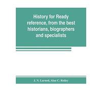 History For Ready Reference, From The Best Historians, Biographers, And Specialists