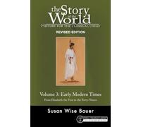 History for the Classical Child: Early Modern Times: from Elizabeth the First to the Forty-Niners