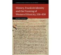 History Frankish Identity and the Framing of Western Ethnicity 550850 - Reimitz Helmut Princeton University New Jersey - Cambridge University Press - Livr Reimitz Helmut Princeton University New Jerse