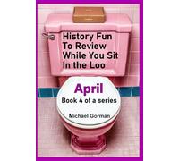 History Fun to Review While You Sit in the Loo - April - Book 4 of a Series