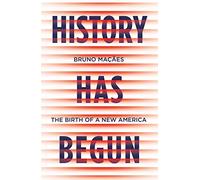 History Has Begun: The Birth of a New America