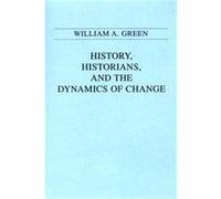 History, Historians, and the Dynamics of Change William A. Green (Auteur)