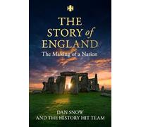 History Hit Story of England: The entertaining and enthralling guide to English history from Dan Snow the creators of History Hit - perfect for all history lovers