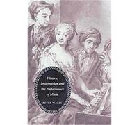 History, Imagination and the Performance of Music Peter Walls (Auteur)