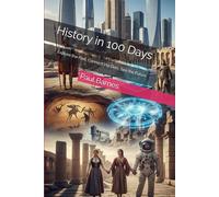 History in 100 Days: Explore the Past, Connect the Dots, See the Future