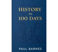 History in 100 Days: Explore the Past, Connect the Dots, See the Future