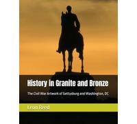 History in Granite and Bronze: The Civil War Artwork of Gettysburg and Washington, DC
