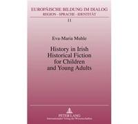 History In Irish Historical Fiction For Children And Young Adults (Europaeische Bildung Im Dialog) (Hardcover) Eva - Maria Muhle, (Auteur)