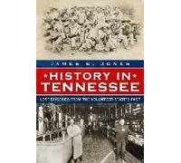 History In Tennessee: Lost Stories From The Volunteer State's Past