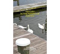 HISTORY IN THE MAKING OF POETRY: EDITED BY