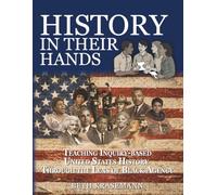 History in Their Hands: Teaching Inquiry-Based United States History Through the Lens of Black Agency