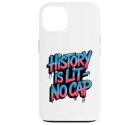 History is Lit No Cap - Histoire Amusante des Enseignants et des élèves Coque pour iPhone 13
