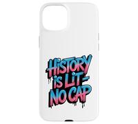 History is Lit No Cap - Histoire Amusante des Enseignants et des élèves Coque pour iPhone 15 Plus