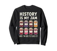 History is My Jam and I'm Here to Teach It École Sweatshirt