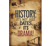 History: It's Not Just Dates, It's Drama!: A 200-Page Single-line College Notebook - The Perfect Gift for History Teachers and Students!