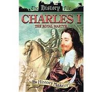 History Makers - Charles I - The Royal Martyr G