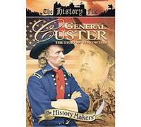 History Makers - General Custer - The Story Of Yellow Hair