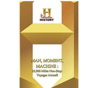 History -- Man, Moment, Machine 25,000 Miles Non-Stop: Voyager