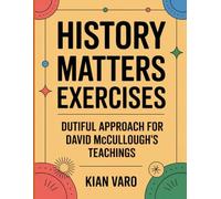 History Matters Exercises: Dutiful Approach For David McCullough’s Teaching