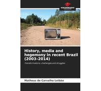 History, media and hegemony in recent Brazil (2003-2014)