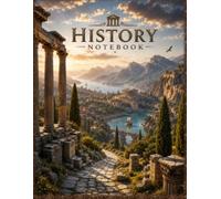 History Notebook: Nature-Inspired Lined Notebook for History Class, Social Studies, Historical Notes, Research & Study | 8.5" x 11” | 120 wide-ruled pages