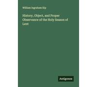 History, Object, and Proper Observance of the Holy Season of Lent