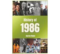 History Of 1986: A Concise Monthly Guide To The Main Events Of 1986